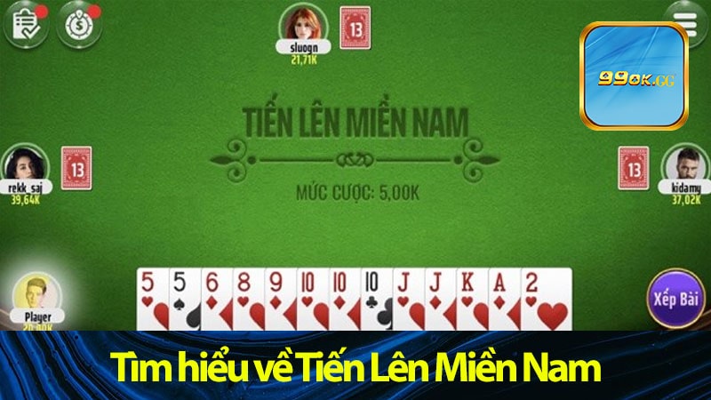 Tiến lên miền Nam 99OK - Game Bài Đổi Thưởng Ăn Tiền Thật